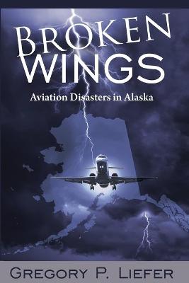 Broken Wings: Aviation Disasters in Alaska - Agenda Bookshop