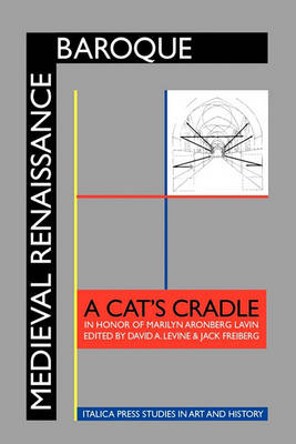 Medieval Renaissance Baroque: A Cat''s Cradle in Honor of Marilyn Aronberg Lavin - Agenda Bookshop