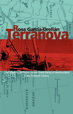 Terranova: The Spanish Cod Fishery on the Grand Banks of Newfoundland in the Twentieth Century - Agenda Bookshop