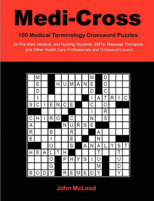 Medi-Cross: 100 Medical Terminology Crossword Puzzles for Pre-Med, Medical, and Nursing Students, Emts, Massage Therapists and Other Health Care Professionals and Crossword Lovers - Agenda Bookshop