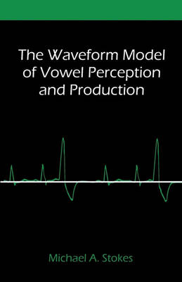 The Waveform Model of Vowel Perception and Production - Agenda Bookshop