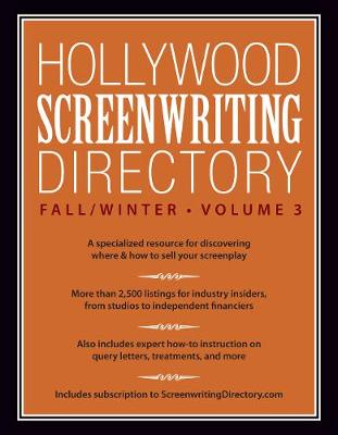 Hollywood Screenwriting Directory Fall/Winter Vol. 3: A Specialized Resource for Discovering Where & How to Sell Your Screenplay - Agenda Bookshop