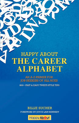 Happy About The Career Alphabet: An A-Z Primer for Job Seekers of All Ages *800+ Fast & Easy Tweet-Style Tips* - Agenda Bookshop