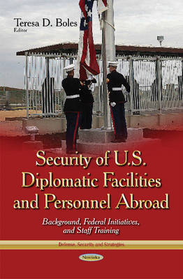 Security of U.S. Diplomatic Facilities & Personnel Abroad: Background, Federal Initiatives & Staff Training - Agenda Bookshop