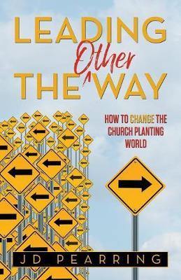 Leading the Other Way: How to Change the Church Planting World - Agenda Bookshop