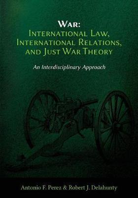 War: International Law, International Relations, and Just War Theory - An Interdisciplinary Approach - Agenda Bookshop