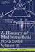 A History of Mathematical Notations: Vol. II - Agenda Bookshop