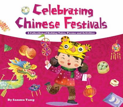 Celebrating Chinese Festivals: Collection of Holiday Tales, Poems and Activities - Agenda Bookshop