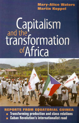 Capitalism and the Transformation of Africa: Reports from Equatorial Guinea - Agenda Bookshop