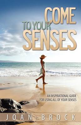 Come to Your Senses: An Inspirational Guide for Using All of Your Senses - Agenda Bookshop