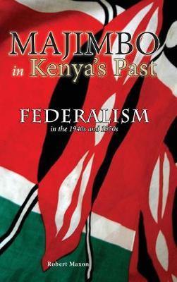 Majimbo in Kenya''s Past: Federalism in the 1940s and 1950s - Agenda Bookshop