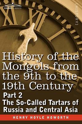 History of the Mongols from the 9th to the 19th Century: Part 2 the So-Called Tartars of Russia and Central Asia - Agenda Bookshop