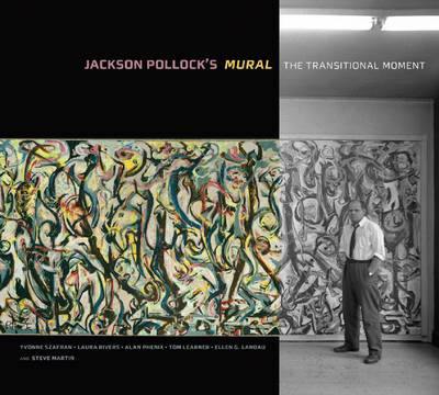 Jackson Pollock''s Mural - The Transitional Moment - Agenda Bookshop