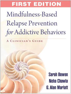 Mindfulness-Based Relapse Prevention for Addictive Behaviors: A Clinician''s Guide - Agenda Bookshop