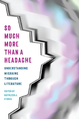 So Much More Than a Headache: Understanding Migraine through Literature - Agenda Bookshop