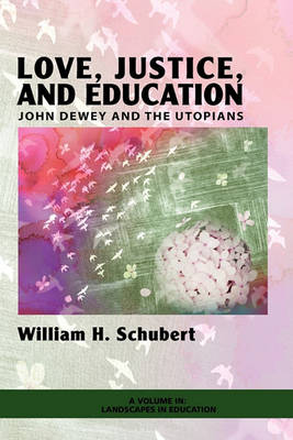 Love, Justice, and Education: John Dewey and the Utopians - Agenda Bookshop