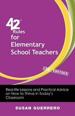 42 Rules for Elementary School Teachers (2nd Edition): Real-Life Lessons and Practical Advice on How to Thrive in Today''''s Classroom - Agenda Bookshop