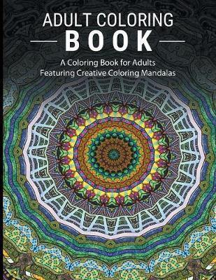 Adult Coloring Books Stress Relieving: A Coloring Book for Adults Featuring Creative Coloring Mandalas - Agenda Bookshop