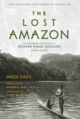 The Lost Amazon: The Pioneering Expeditions of Richard Evans Schultes - Agenda Bookshop