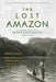 The Lost Amazon: The Pioneering Expeditions of Richard Evans Schultes - Agenda Bookshop