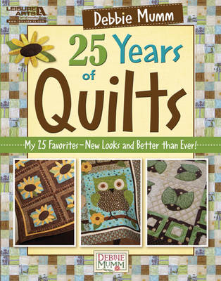 Debbie Mumm 25 Years of Quilts: My 25 Favorites-new Looks and Better Than Ever! - Agenda Bookshop