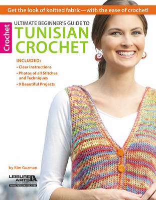 Ultimate Beginner''s Guide to Tunisian Crochet: Get the Look of Knitted Fabric - with the Ease of Crochet! - Agenda Bookshop