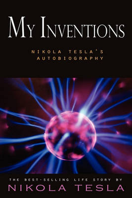 My Inventions: Nikola Tesla's Autobiography - Agenda Bookshop
