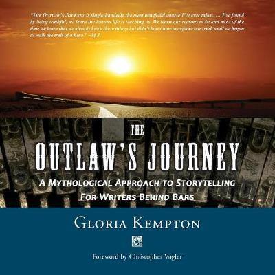 The Outlaw''s Journey: A Mythological Approach to Storytelling for Writers Behind Bars - Agenda Bookshop