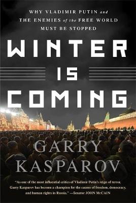 Winter Is Coming: Why Vladimir Putin and the Enemies of the Free World Must Be Stopped - Agenda Bookshop