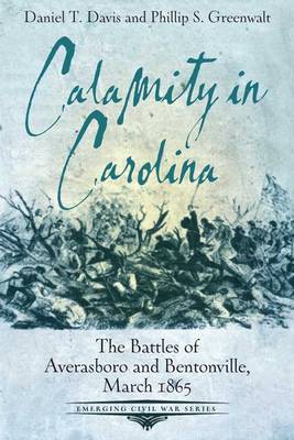 Calamity in Carolina: The Battles of Averasboro and Bentonville, March 1865 - Agenda Bookshop