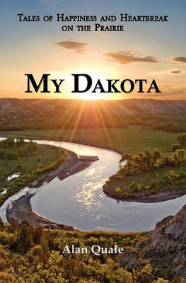 My Dakota. Tales of Happiness and Heartbreak on the Prairie. - Agenda Bookshop