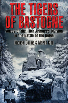 The Tigers of Bastogne: Voices of the 10th Armored Division During the Battle of the Bulge - Agenda Bookshop