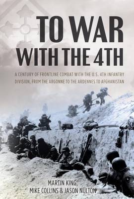 To War with the 4th: A Century of Frontline Combat with the Us 4th Infantry Division, from the Argonne to the Ardennes to Afghanistan - Agenda Bookshop
