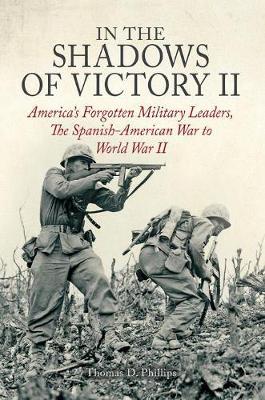 In the Shadows of Victory II: AmericaS Forgotten Military Leaders, the Spanish-American War to World War II - Agenda Bookshop