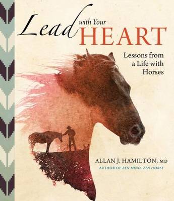 Lead with Your Heart: Lessons from a Life with Horses - Agenda Bookshop