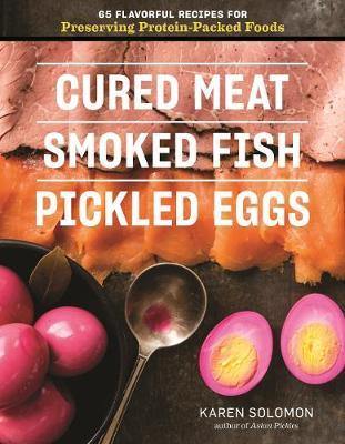 Cured Meat, Smoked Fish & Pickled Eggs: 65 Flavorful Recipes for Preserving Protein-Packed Foods - Agenda Bookshop