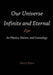 Our Universe-Infinite and Eternal: Its Physics, Nature, and Cosmology - Agenda Bookshop