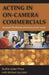 Acting in On-Camera Commercials: Student Workbook and Instruction Guide - Agenda Bookshop