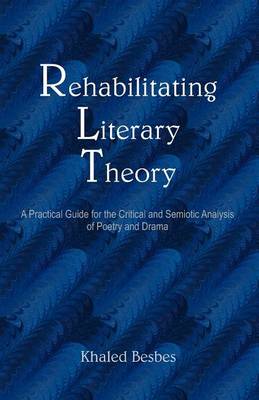 Rehabilitating Literary Theory: A Practical Guide for the Critical and Semiotic Analysis of Poetry and Drama - Agenda Bookshop