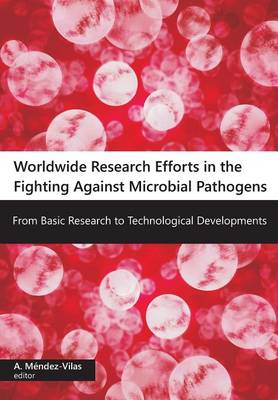 Worldwide Research Efforts in the Fighting Against Microbial Pathogensfrom Basic Research to Technological Developments - Agenda Bookshop