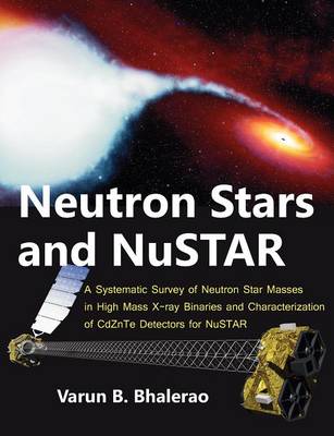 Neutron Stars and Nustar: A Systematic Survey of Neutron Star Masses in High Mass X-Ray Binaries and Characterization of Cdznte Detectors for Nustar - Agenda Bookshop