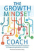 The Growth Mindset Coach: A Teacher''s Month-by-Month Handbook for Empowering Students to Achieve - Agenda Bookshop