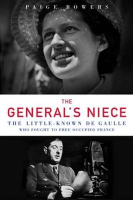 The General''s Niece: The Little-Known de Gaulle Who Fought to Free Occupied France - Agenda Bookshop