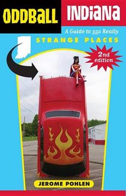 Oddball Indiana: A Guide to 350 Really Strange Places - Agenda Bookshop
