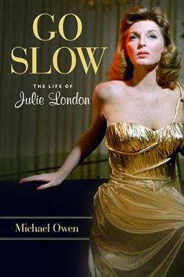 Go Slow: The Life of Julie London - Agenda Bookshop