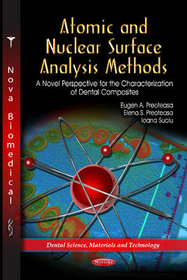 Atomic & Nuclear Surface Analysis Methods: A Novel Perspective for the Characterization of Dental Composites - Agenda Bookshop