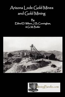 Arizona Lode Gold Mines and Gold Mining - Agenda Bookshop