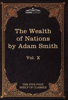 An Inquiry Into the Nature and Causes of the Wealth of Nations: The Five Foot Shelf of Classics, Vol. X (in 51 Volumes) - Agenda Bookshop