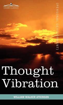 Thought Vibration Or, the Law of Attraction in the Thought World - Agenda Bookshop