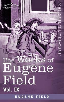 The Works of Eugene Field Vol. IX: Songs and Other Verse - Agenda Bookshop